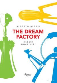 Bokomslag til "The Dream Factory" av Alberto Alessi. Vi ser Juicy Salif og to andre produkter